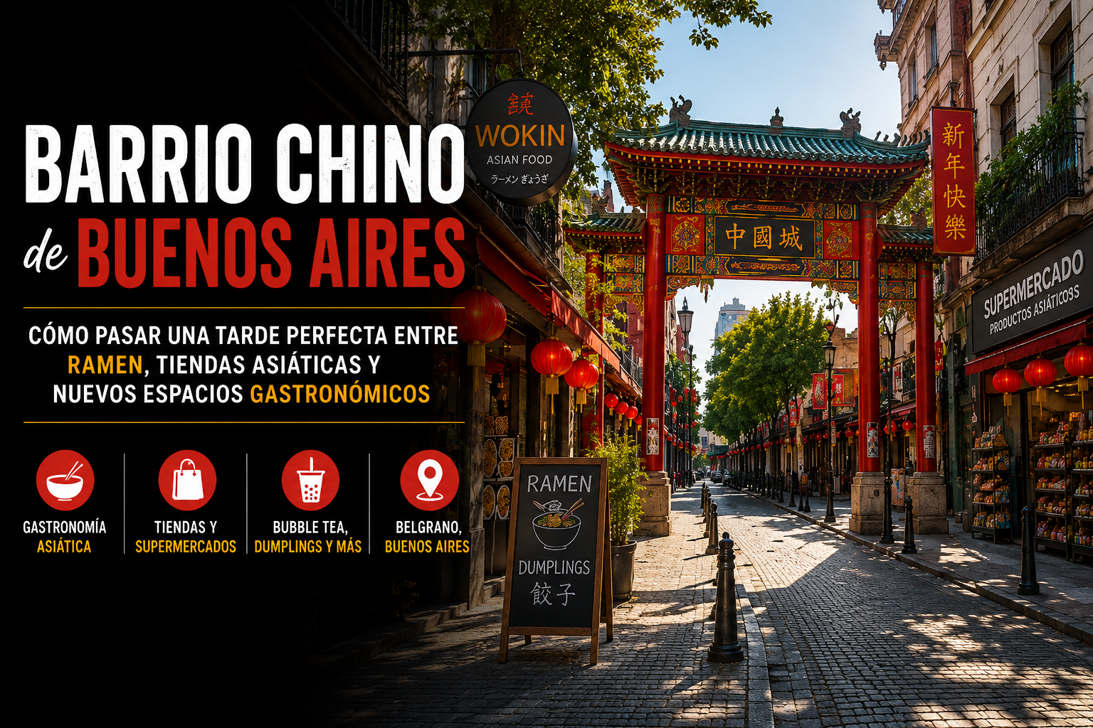 Barrio Chino de Buenos Aires con el tradicional arco de ingreso, restaurantes asiáticos, supermercados orientales y nuevos espacios gastronómicos en Belgrano